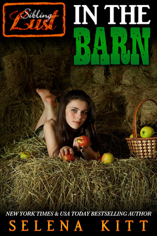 Sibling Lust: In the Barn (2011) by Selena Kitt