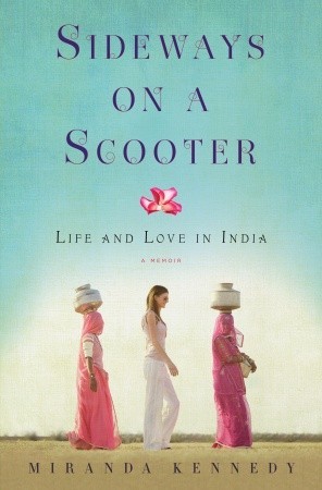 Sideways on a Scooter: Life and Love in India (2011) by Miranda Kennedy