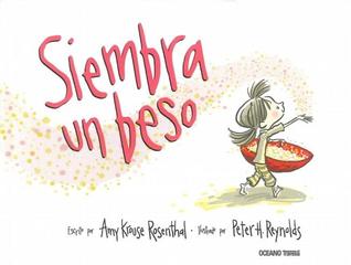 Siembra un beso (2014) by Amy Krouse Rosenthal