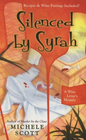 Silenced By Syrah (2007) by Michele Scott