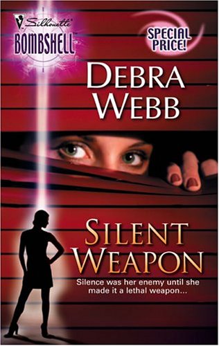 Silent Weapon (Silent Series, #1) (2005) by Debra Webb