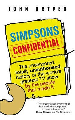 Simpsons Confidential: The uncensored, totally unauthorised history of the world's greatest TV show by the people that made it (2009)