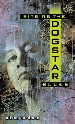 Singing the Dogstar Blues (2004) by Alison Goodman
