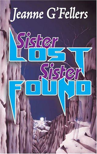 Sister Lost, Sister Found (2006) by Jeanne G'Fellers