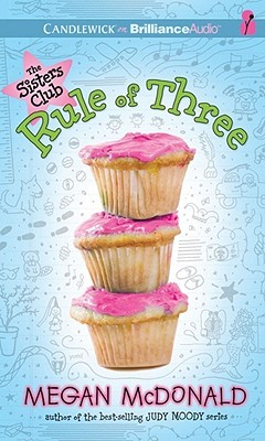 Sisters Club: Rule of Three, The (2011) by Megan McDonald