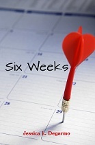 Six Weeks (2011) by Jessica L. Degarmo