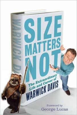 Size Matters Not: The Extraordinary Life And Career Of Warwick Davis (2010)