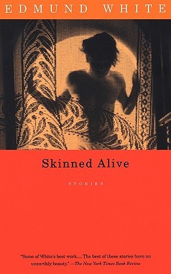 Skinned Alive (1996) by Edmund White