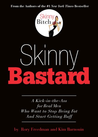 Skinny Bastard (2009) by Rory Freedman