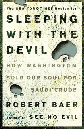 Sleeping with the Devil: How Washington Sold Our Soul for Saudi Crude (2004)