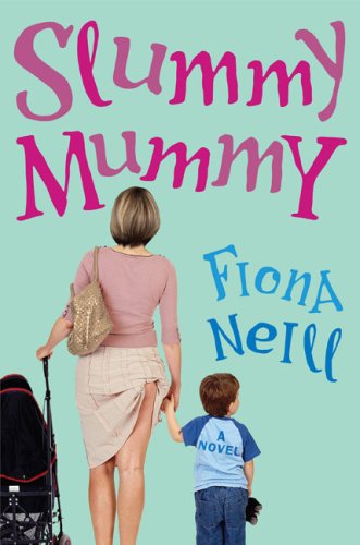 Slummy Mummy (2007) by Fiona Neill