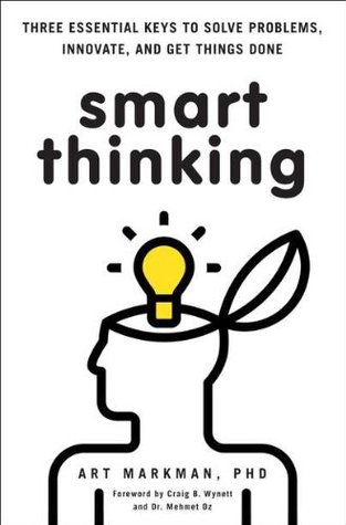 Smart Thinking: Three Essential Keys to Solve Problems, Innovate, and Get Things Done (2012)