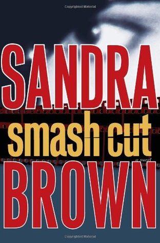 Smash Cut (2008) by Sandra Brown