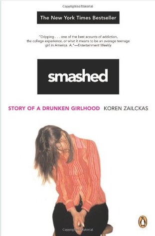 Smashed: Story of a Drunken Girlhood (2006) by Koren Zailckas