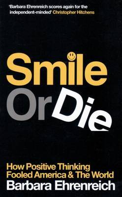 Smile or Die: How Positive Thinking Fooled America and the World (2008)