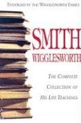 Smith Wigglesworth: Complete Collection of His Life Teachings (1996) by Smith Wigglesworth