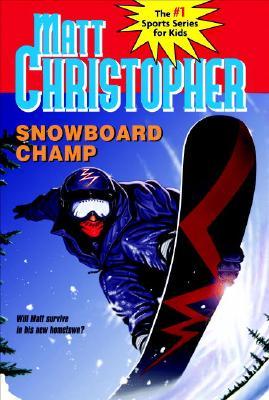 Snowboard Champ (2004) by Matt Christopher