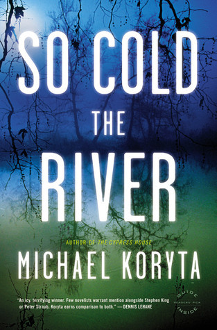 So Cold the River (2010) by Michael Koryta