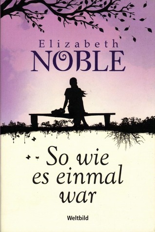 So wie es einmal war (2014) by Elizabeth Noble