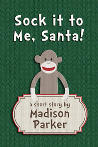 Sock it to Me, Santa! (2012) by Madison  Parker