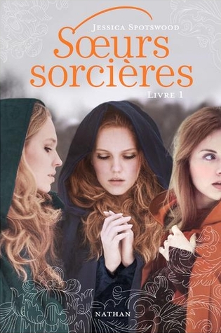 Soeurs Sorcières, Livre 1 (2013) by Jessica Spotswood
