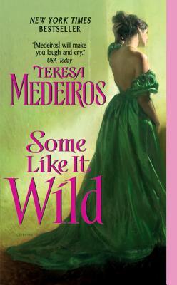 Some Like It Wild (2009) by Teresa Medeiros