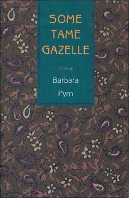 Some Tame Gazelle (1999) by Barbara Pym