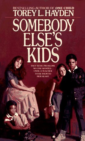 Somebody Else's Kids (2002) by Torey L. Hayden