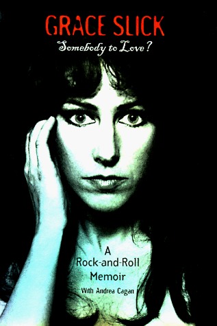 Somebody to Love?: A Rock-and-Roll Memoir (2006) by Grace Slick