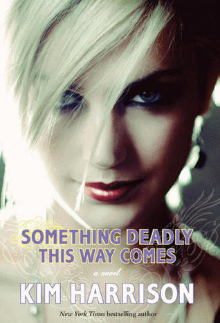 Something Deadly This Way Comes (2011) by Kim Harrison