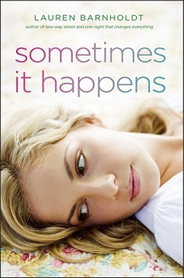 Sometimes It Happens (2011) by Lauren Barnholdt