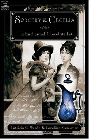 Sorcery & Cecelia: or The Enchanted Chocolate Pot (2015) by Patricia C. Wrede