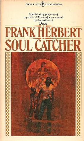 Soul Catcher (1987) by Frank Herbert