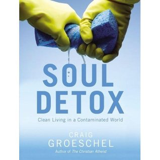 Soul Detox: Clean Living in a Contaminated World (2012)