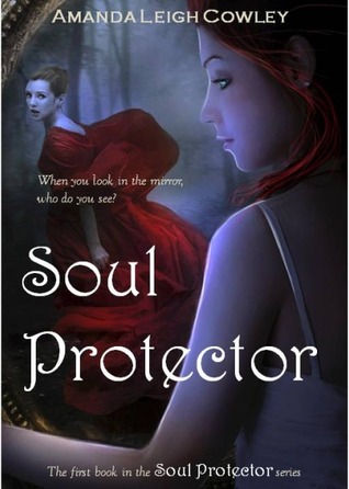 Soul Protector (2011) by Amanda Leigh Cowley