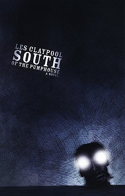 South of the Pumphouse (2006) by Les Claypool