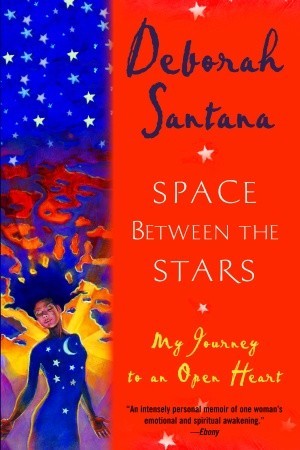 Space Between the Stars: My Journey to an Open Heart (2006) by Deborah Santana