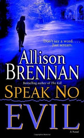 Speak No Evil (2007) by Allison Brennan