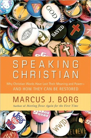 Speaking Christian: Why Christian Words Have Lost Their Meaning and Power - And How They Can Be Restored (2011)