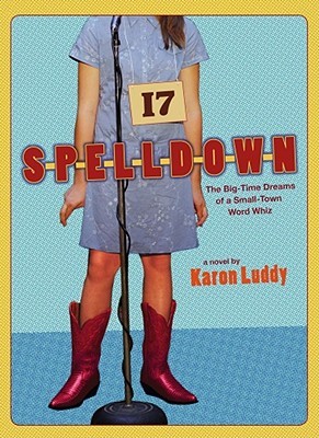 Spelldown: The Big-Time Dreams of a Small-Town Word Whiz (2007) by Karon Luddy