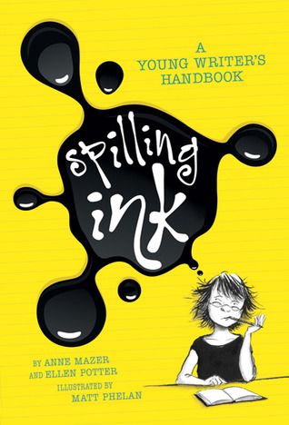 Spilling Ink: A Young Writer's Handbook (2010) by Ellen Potter