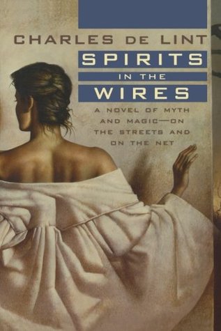 Spirits in the Wires (2004) by Charles de Lint