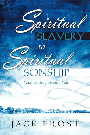 Spiritual Slavery to Spiritual Sonship (2006) by Jack Frost