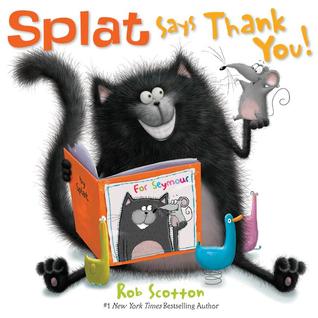 Splat Says Thank You! (2012) by Rob Scotton