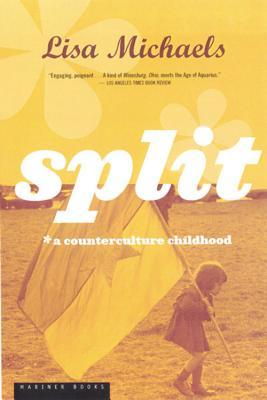 Split: A Counterculture Childhood (1999) by Lisa Michaels