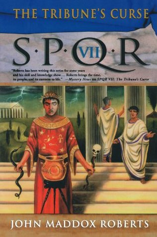 SPQR VII: The Tribune's Curse (2004) by John Maddox Roberts
