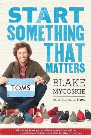 Start Something That Matters (2011) by Blake Mycoskie