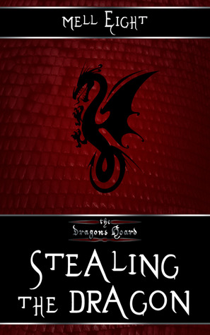 Stealing the Dragon (2013) by Mell Eight