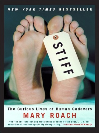 Stiff: The Curious Lives of Human Cadavers (2004) by Mary Roach