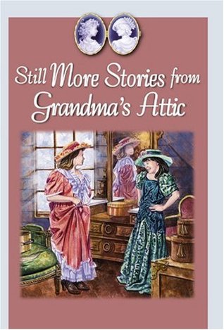 Still More Stories from Grandma's Attic (1999) by Arleta Richardson